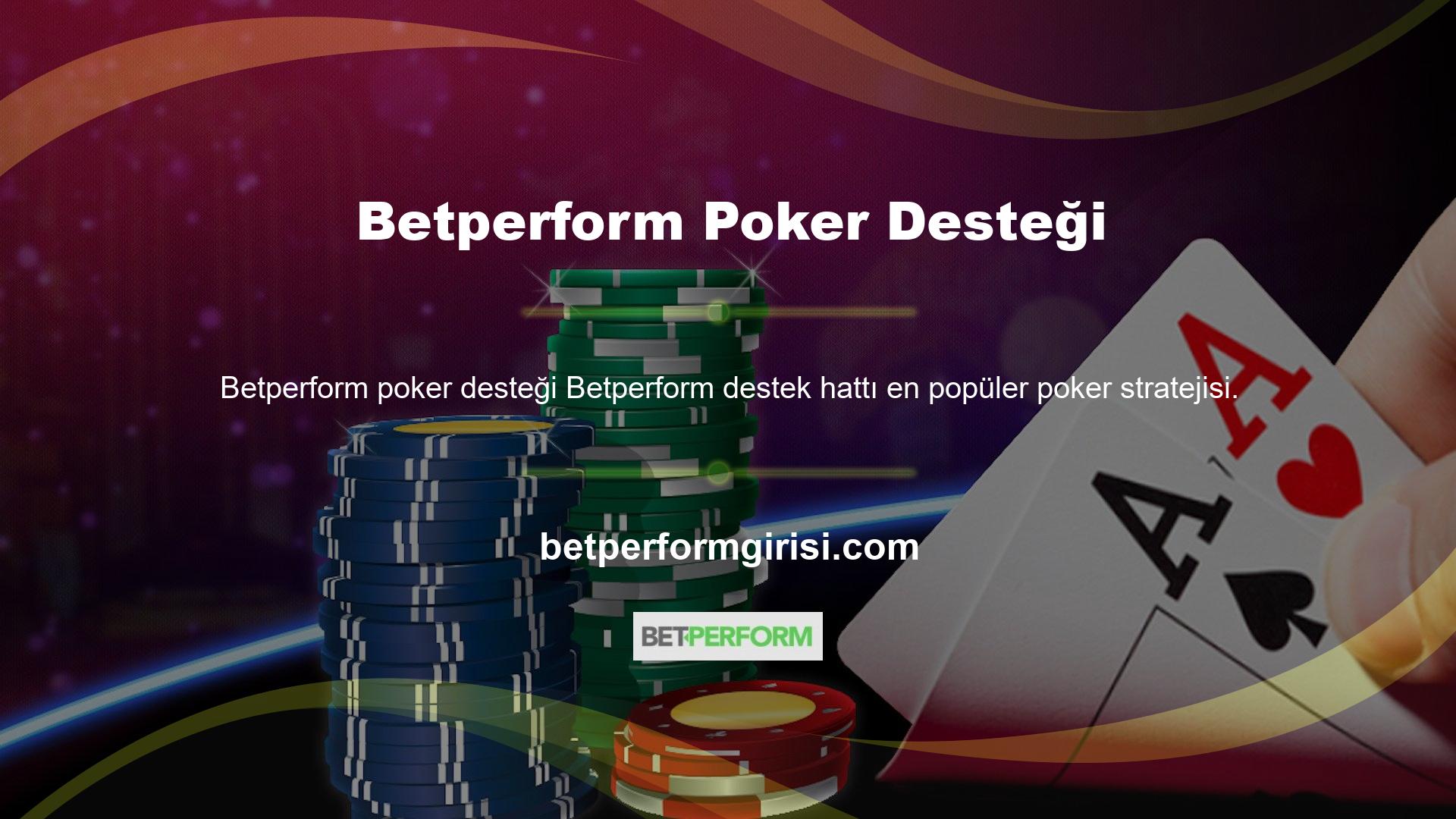 Betperform destek hattı en popüler poker stratejisi muhtemelen bu web sitesi tarafından sunulan en önemli ve seçkin seçeneklerden biridir
